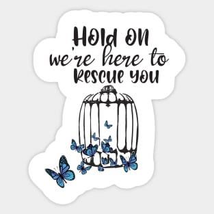 Hold on we're here to rescue you Sticker